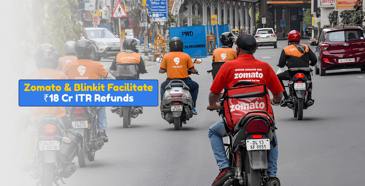 Zomato And Blinkit Enable ₹18 Crore Income Tax Refunds For Delivery Partners Across 905 Cities